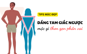 Dáng tam giác ngược nên mặc gì để hách dáng và thon gọn hơn